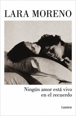 Ningún amor está vivo en el recuerdo | 9788426406224 | Moreno, Lara | Librería Castillón - Comprar libros online Aragón, Barbastro