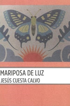 Mariposa de luz | 9788412890174 | Cuesta Calvo, Jesús | Librería Castillón - Comprar libros online Aragón, Barbastro