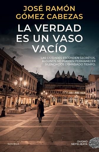 La verdad es un vaso vacío | 9788419834751 | Gómez Cabezas, José Ramón | Librería Castillón - Comprar libros online Aragón, Barbastro