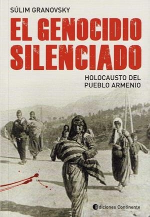 Genocidio Silenciado . El Holocausto Del Pueblo Armenio. | 9789507544484 | Granovsky, Sulim | Librería Castillón - Comprar libros online Aragón, Barbastro