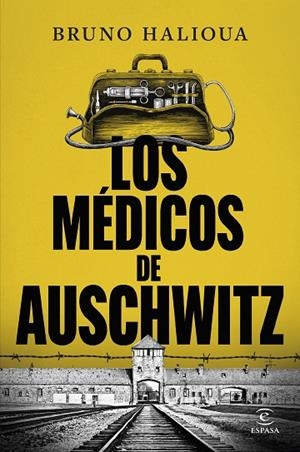 Los médicos de Auschwitz | 9788467077872 | Halioua, Bruno | Librería Castillón - Comprar libros online Aragón, Barbastro