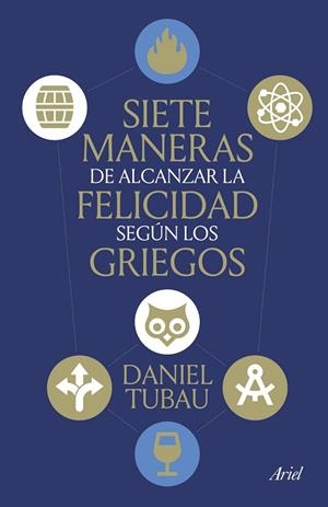 Siete maneras de alcanzar la felicidad según los griegos | 9788434439009 | Tubau, Daniel | Librería Castillón - Comprar libros online Aragón, Barbastro