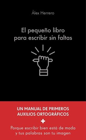 El pequeño libro para escribir sin faltas | 9788413444321 | Herrero, Álex | Librería Castillón - Comprar libros online Aragón, Barbastro
