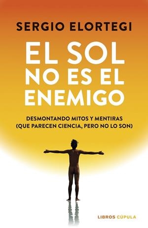 El sol no es el enemigo | 9788448043391 | Elortegi, Sergio | Librería Castillón - Comprar libros online Aragón, Barbastro