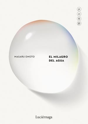 El milagro del agua | 9791387667184 | Emoto, Masaru | Librería Castillón - Comprar libros online Aragón, Barbastro