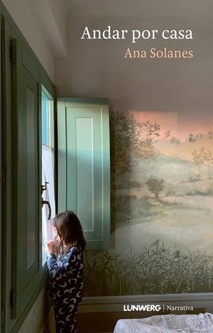 Andar por casa | 9788410378964 | Solanes, Ana | Librería Castillón - Comprar libros online Aragón, Barbastro