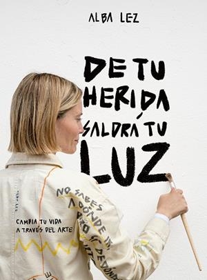 De tu herida saldrá tu luz | 9788410378971 | Lez, Alba | Librería Castillón - Comprar libros online Aragón, Barbastro