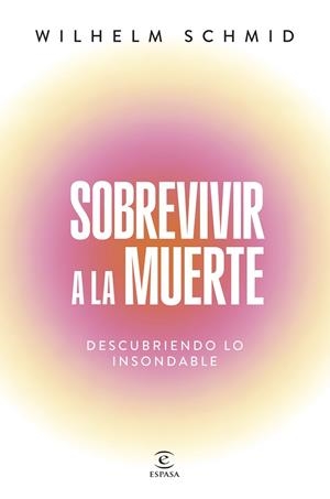 Sobrevivir a la muerte | 9788467077469 | Schmid, Wilhelm | Librería Castillón - Comprar libros online Aragón, Barbastro