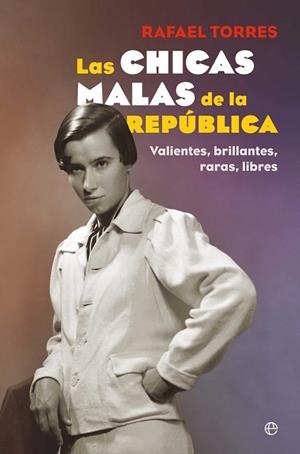 Las chicas malas de la República | 9788410940871 | Torres, Rafael | Librería Castillón - Comprar libros online Aragón, Barbastro