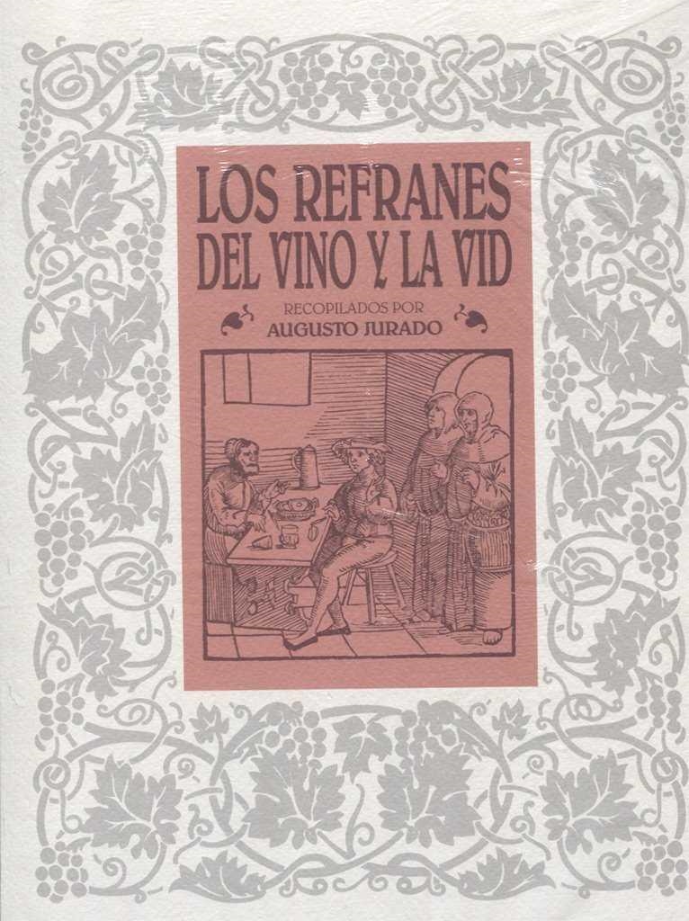 REFRANES DEL VINO Y LA VID, LOS | 9788460580379 | JURADO MUÑOZ DE CUERVA, AUGUSTO | Librería Castillón - Comprar libros online Aragón, Barbastro