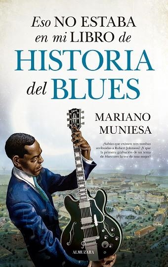 Eso no estaba en mi libro de historia del blues | 9788410528024 | Mariano Muniesa | Librería Castillón - Comprar libros online Aragón, Barbastro