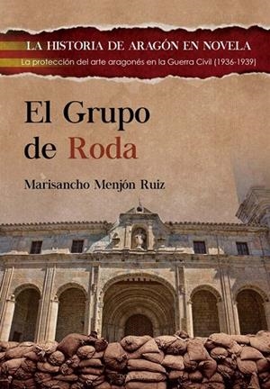 EL GRUPO DE RODA : La protección del arte aragonés en la guerra civil,1936-1939 | 9788412880366 | MENJÓN RUIZ, MARISANCHO | Librería Castillón - Comprar libros online Aragón, Barbastro
