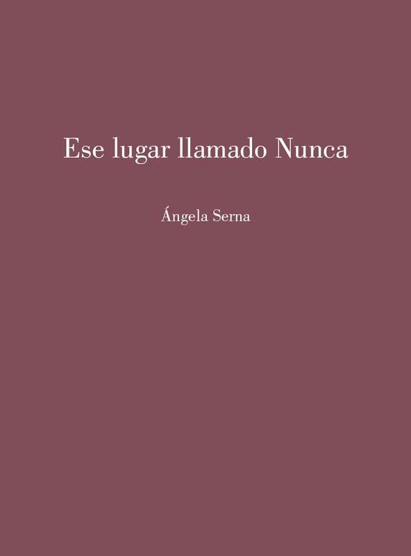 Ese lugar llamado Nunca | 9791399002522 | SERNA, Ángela | Librería Castillón - Comprar libros online Aragón, Barbastro