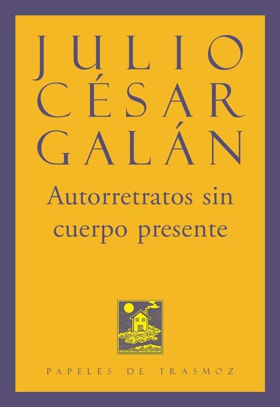 Autorretratos sin cuerpo presente | 9791399002515 | GALÁN, Julio César | Librería Castillón - Comprar libros online Aragón, Barbastro