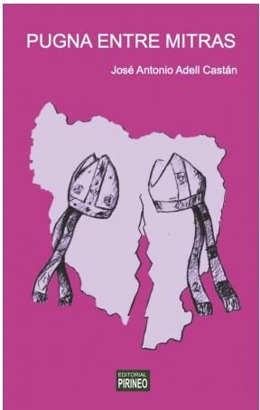 PUGNA ENTRE MITRAS | 9791387758004 | ADELL CASTÁN, JOSÉ ANTONIO | Librería Castillón - Comprar libros online Aragón, Barbastro