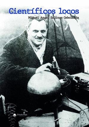 CIENTÍFICOS LOCOS | 9791370089771 | SALINAS CEBOLLADA, MIGUEL ÁNGEL | Librería Castillón - Comprar libros online Aragón, Barbastro