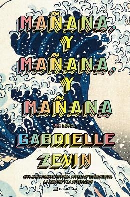 Mañana, y mañana, y mañana | 9791387739003 | Zevin, Gabrielle | Librería Castillón - Comprar libros online Aragón, Barbastro