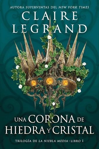 Una corona de hiedra y cristal | 9788419266040 | Legrand, Claire | Librería Castillón - Comprar libros online Aragón, Barbastro