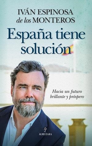 España tiene solución | 9788410525160 | Iván Espinosa de los Monteros | Librería Castillón - Comprar libros online Aragón, Barbastro