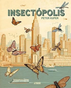 Insectópolis | 9788410332454 | Kuper, Peter | Librería Castillón - Comprar libros online Aragón, Barbastro