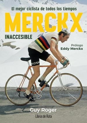 Merckx. Inaccesible | 9788412905779 | Guy Roger | Librería Castillón - Comprar libros online Aragón, Barbastro