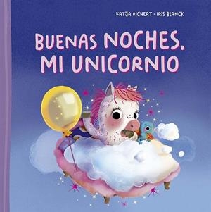 Buenas noches, mi unicornio | 9788491458067 | Richert, Katja | Librería Castillón - Comprar libros online Aragón, Barbastro