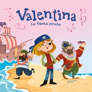 Valentina. La fiesta pirata | 9788413615417 | Campello, Giuditta | Librería Castillón - Comprar libros online Aragón, Barbastro