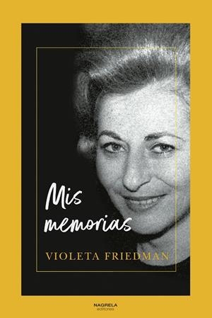 MIS MEMORIAS | 9788419426697 | FRIEDMAN, VIOLETA | Librería Castillón - Comprar libros online Aragón, Barbastro