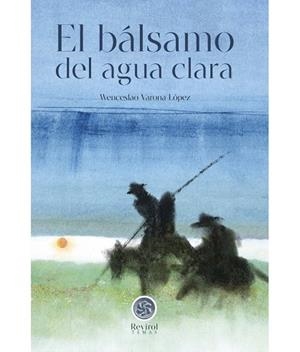 EL BALSAMO DEL AGUA CLARA | 9788483216347 | VARONA LOPEZ, WENCESLAO | Librería Castillón - Comprar libros online Aragón, Barbastro