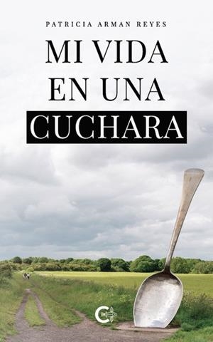 MI VIDA EN UNA CUCHARA | 9791387763114 | PATRICIA ARMAN REYES | Librería Castillón - Comprar libros online Aragón, Barbastro