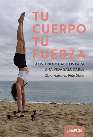 Tu cuerpo, tu fuerza. Calistenia y hábitos para una vida saludable | 9788441551992 | Maxou, Clara | Librería Castillón - Comprar libros online Aragón, Barbastro