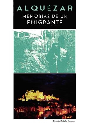 ALQUÉZAR - MEMORIAS DE UN EMIGRANTE | 9788418194115 | RODELLAR FUMANAL, EDUARDO | Librería Castillón - Comprar libros online Aragón, Barbastro