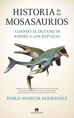 Historia de los mosasaurios | 9788419414748 | Pablo Marcos Rodríguez | Librería Castillón - Comprar libros online Aragón, Barbastro
