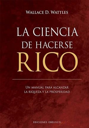 La ciencia de hacerse rico | 9788411723077 | Wattles, Wallace D. | Librería Castillón - Comprar libros online Aragón, Barbastro