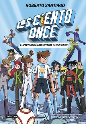 Los Ciento Once 1. El partido más importante de sus vidas | 9788408305811 | Santiago, Roberto ; Santos Molina, Eduardo de los | Librería Castillón - Comprar libros online Aragón, Barbastro