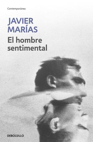 HOMBRE SENTIMENTAL, EL - DEBOLSILLO | 9788483461389 | Javier Marías | Librería Castillón - Comprar libros online Aragón, Barbastro