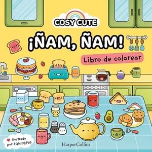 Cosy Cute: ¡Ñam ñam!  (¡Un libro precioso para colorear para todas las edades, i | 9788419802156 | Cute, Cosy/& Pig, Squid | Librería Castillón - Comprar libros online Aragón, Barbastro
