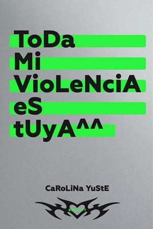 Toda mi violencia es tuya | 9788418690600 | Yuste, Carolina | Librería Castillón - Comprar libros online Aragón, Barbastro