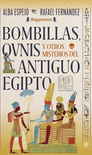 Bombillas, ovnis y otros misterios del antiguo Egipto | 9788410941229 | Alba Espejo y Rafael Fernández | Librería Castillón - Comprar libros online Aragón, Barbastro