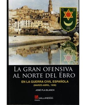 GRAN OFENSIVA AL NORTE DEL EBRO GUERRA C | 9788419469878 | PLA BLANCH JOSÉ | Librería Castillón - Comprar libros online Aragón, Barbastro