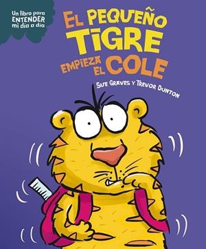 El pequeño tigre empieza el cole | 9788408295792 | Graves, Sue | Librería Castillón - Comprar libros online Aragón, Barbastro