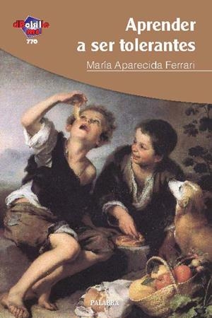 APRENDER A SER TOLERANTES | 9788498400526 | FERRARI, MARIA APARECIDA | Librería Castillón - Comprar libros online Aragón, Barbastro