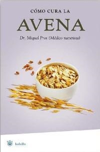 COMO CURA LA AVENA | 9788478717668 | PROS, MIQUEL | Librería Castillón - Comprar libros online Aragón, Barbastro