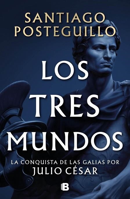 Los tres mundos (Serie Julio César 3) | 9788466682701 | Posteguillo, Santiago | Librería Castillón - Comprar libros online Aragón, Barbastro