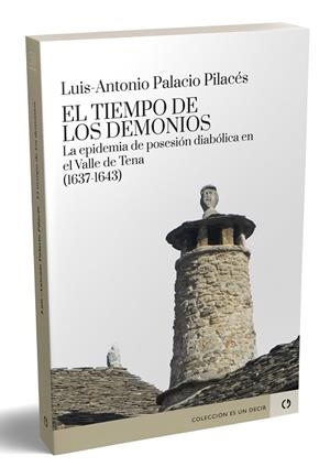 El tiempo de los demonios. La epidemia de posesión diabólica en el Valle de Tena | 9788418973697 | Palacio Pilacés, Luis-Antonio | Librería Castillón - Comprar libros online Aragón, Barbastro