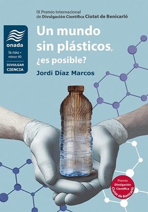 Un mundo sin plásticos, ¿es posible? | 9788410259560 | Díaz Marcos, Jordi | Librería Castillón - Comprar libros online Aragón, Barbastro