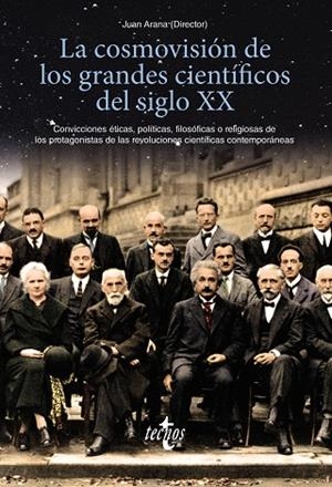 La cosmovisión de los grandes científicos del siglo XX | 9788430979073 | Arana, Juan/Caballero Wangüemert, María/González Quirós, José Luis/González Villa, Manuel/Herce Fern | Librería Castillón - Comprar libros online Aragón, Barbastro