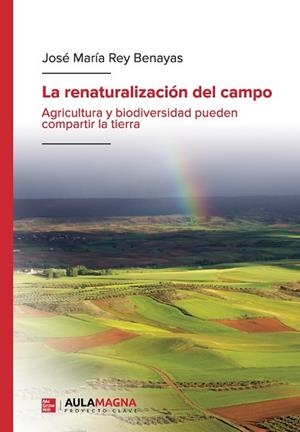 La renaturalización del campo | 9788419544919 | Rey Benayas, José María | Librería Castillón - Comprar libros online Aragón, Barbastro