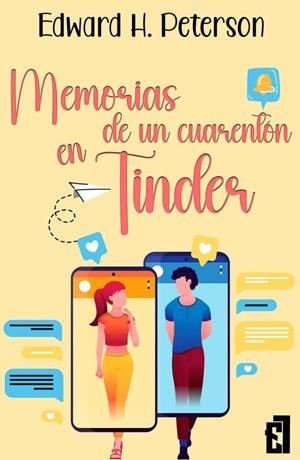 Memorias de un cuarentón en Tinder | 9791387621391 | Peterson, Edward H. | Librería Castillón - Comprar libros online Aragón, Barbastro