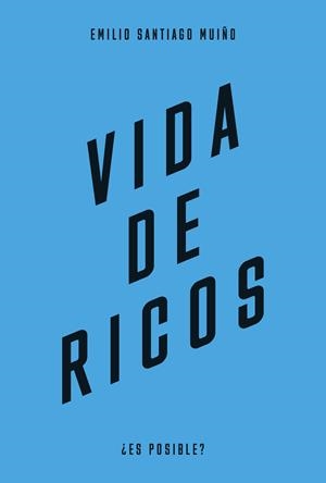 Vida de ricos | 9788483813102 | Santiago Muíño, Emilio | Librería Castillón - Comprar libros online Aragón, Barbastro